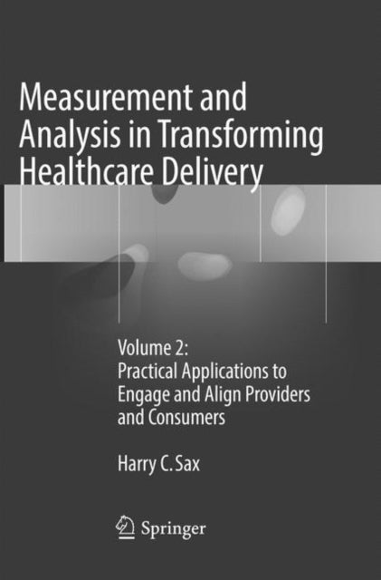 Book cover of: Measurement and Analysis in Transforming Healthcare Delivery. By: Harry C. Sax