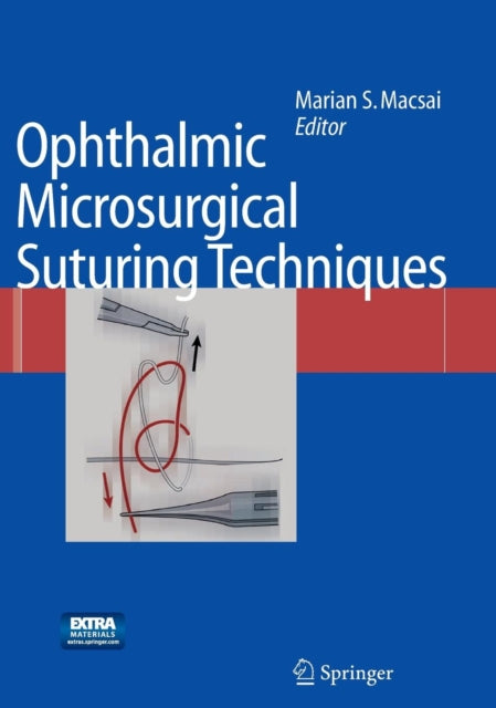Book cover of: Ophthalmic Microsurgical Suturing Techniques. By: Marian S. Macsai