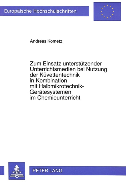 Book cover of: Zum Einsatz Unterstuetzender Unterrichtsmedien Bei Nutzung Der Kuevettentechnik in Kombination Mit Halbmikrotechnik-Geraetesystemen Im Chemieunterricht