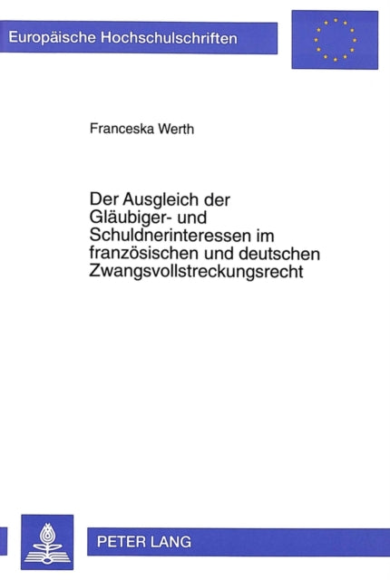 Book cover of: Der Ausgleich der Glaeubiger- und Schuldnerinteressen im franzoesischen und deutschen Zwangsvollstreckungsrecht
