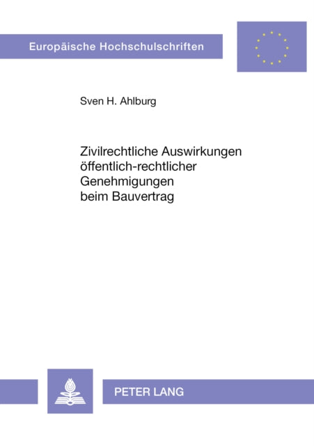 Book cover of: Zivilrechtliche Auswirkungen oeffentlich-rechtlicher Genehmigungen beim Bauvertrag
