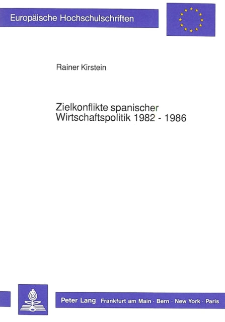 Book cover of: Zielkonflikte spanischer Wirtschaftspolitik 1982 - 1986