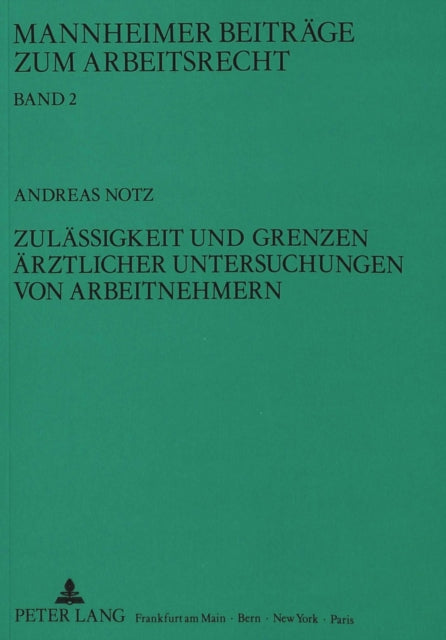 Book cover of: Zulaessigkeit und Grenzen aerztlicher Untersuchungen von Arbeitnehmern