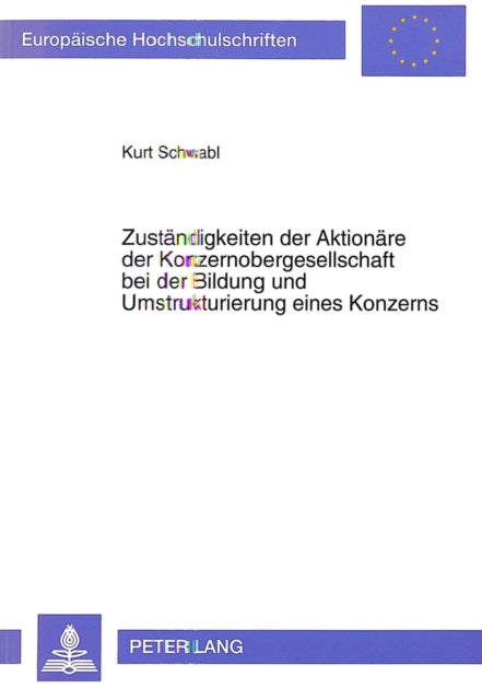 Book cover of: Zustaendigkeiten der Aktionaere der Konzernobergesellschaft bei der Bildung und Umstrukturierung eines Konzerns