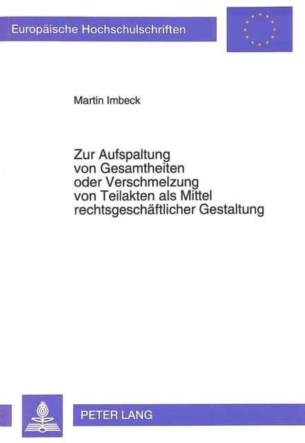 Book cover of: Zur Aufspaltung von Gesamtheiten oder Verschmelzung von Teilakten als Mittel rechtsgeschaeftlicher Gestaltung