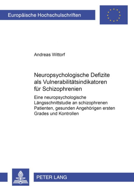 Book cover of: Neuropsychologische Defizite ALS Vulnerabilitaetsindikatoren Fuer Schizophrenien. By: Andreas Wittorf