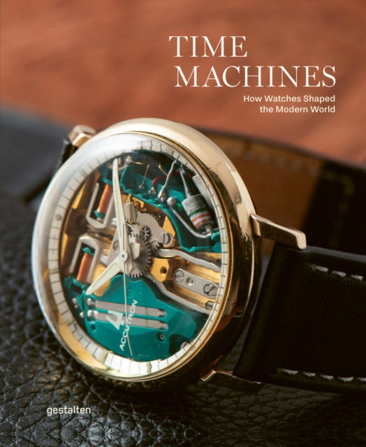 Time Machines, Iconic Watches and Their Era 9783967041866 gestalten