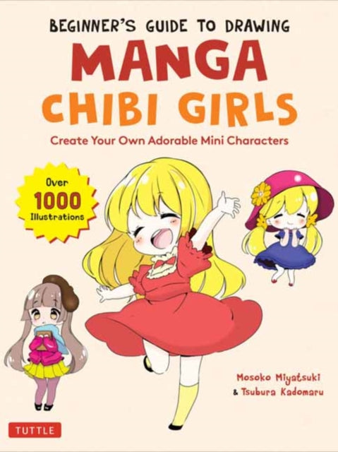 Book cover of: Beginner's Guide to Drawing Manga Chibi Girls. By: Mosoko Miyatsuki