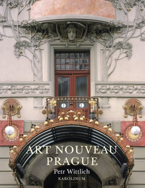 Book cover of: Art Nouveau Prague. By: Petr Wittlich