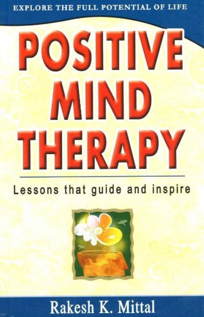 Book cover of: Positive Mind Therapy. By: Rakesh K Mittal