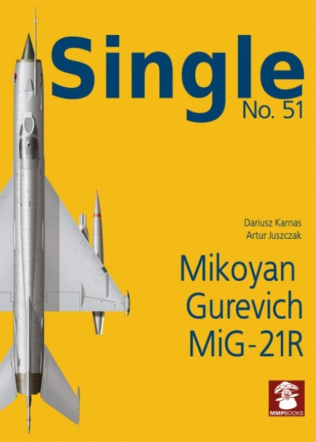 Book cover of: Single No. 51 Mikoyan Gurevich MiG-21R. By: Dariusz Karnas