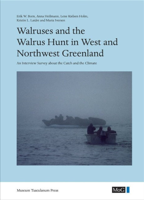 Book cover of: Walruses and the Walrus Hunt in West and Northwest Greenland. By: Erik W. Born