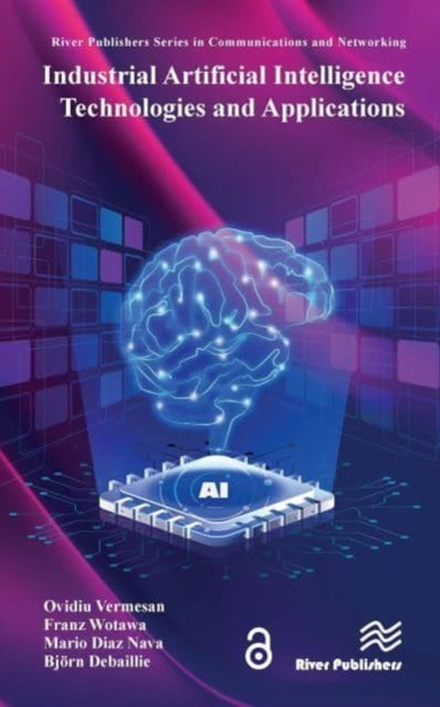 Book cover of: Industrial Artificial Intelligence Technologies and Applications. By: Ovidiu Vermesan