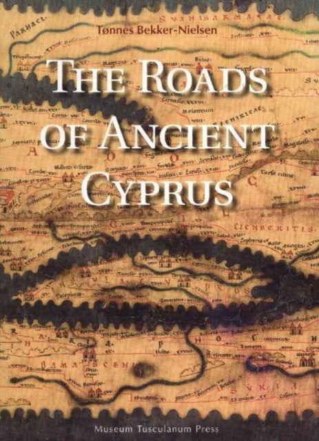 Book cover of: Roads of Ancient Cyprus. By: Tonnes Bekker-Nielsen
