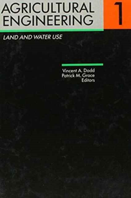 Book cover of: Agricultural Engineering Volume 1: Land and Water Use. By: Dodd