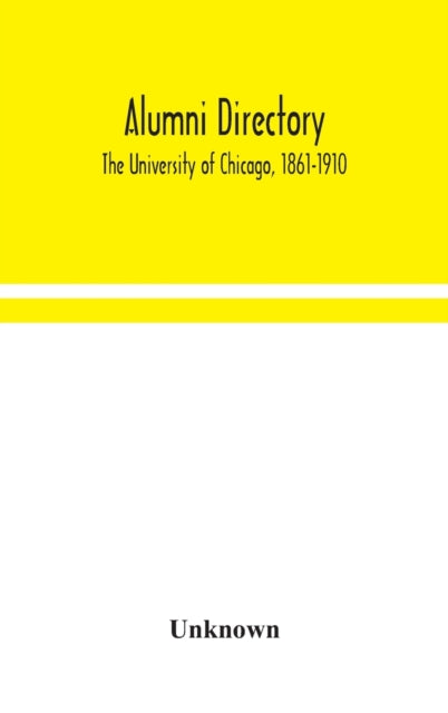 Book cover of: Alumni directory. The University of Chicago, 1861-1910