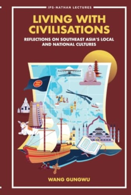 Book cover of: Living With Civilisations: Reflections On Southeast Asia's Local And National Cultures. By: WANG