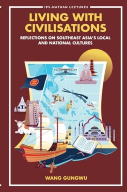 Book cover of: Living With Civilisations: Reflections On Southeast Asia's Local And National Cultures. By: WANG