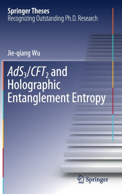 Book cover of: AdS3/CFT2 and Holographic Entanglement Entropy. By: Jie-qiang Wu