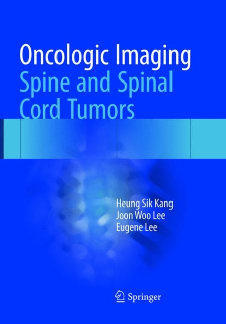Book cover of: Oncologic Imaging: Spine and Spinal Cord Tumors. By: Heung Sik Kang