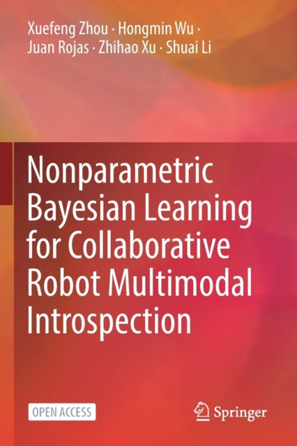 Book cover of: Nonparametric Bayesian Learning for Collaborative Robot Multimodal Introspection. By: Xuefeng Zhou