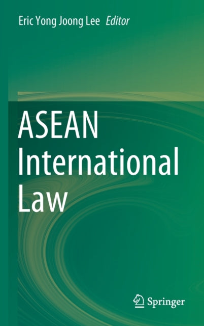 Book cover of: ASEAN International Law. By: Eric Yong-Joong Lee