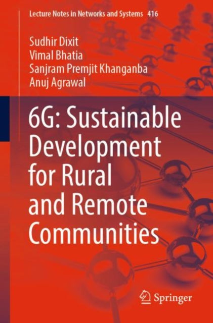 Book cover of: 6G: Sustainable Development for Rural and Remote Communities. By: Sudhir Dixit