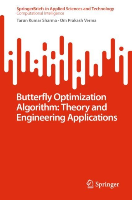 Book cover of: Butterfly Optimization Algorithm: Theory and Engineering Applications. By: Tarun Kumar Sharma