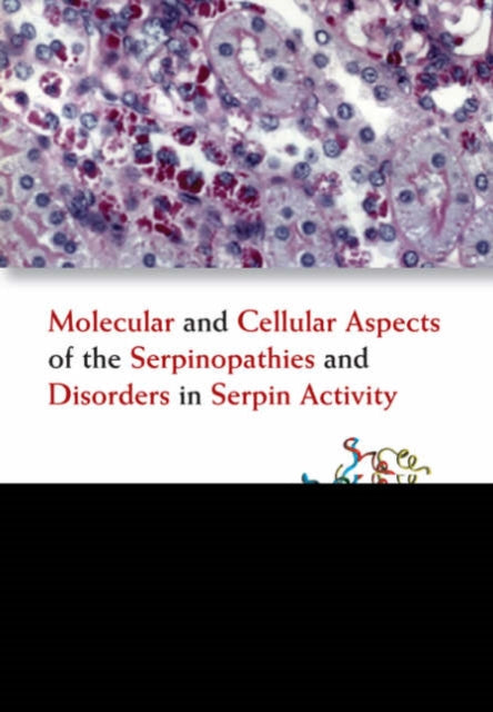 Book cover of: Molecular And Cellular Aspects Of The Serpinopathies And Disorders In Serpin Activity