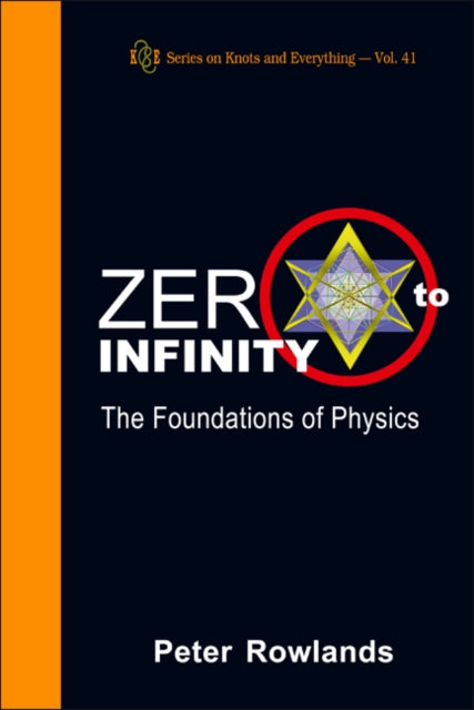 Book cover of: Zero To Infinity: The Foundations Of Physics. By: Peter Rowlands
