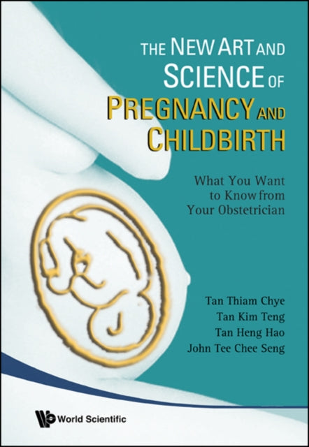 Book cover of: New Art And Science Of Pregnancy And Childbirth, The: What You Want To Know From Your Obstetrician