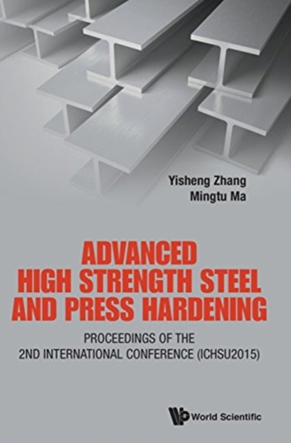 Book cover of: Advanced High Strength Steel And Press Hardening - Proceedings Of The 2nd International Conference (Ichsu2015). By: Yisheng Zhang