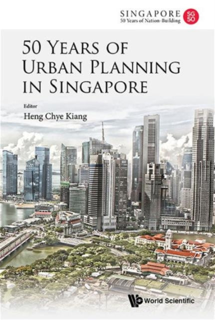 Book cover of: 50 Years Of Urban Planning In Singapore. By: Chye Kiang Heng