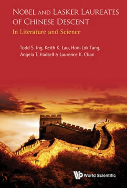 Book cover of: Nobel And Lasker Laureates Of Chinese Descent: In Literature And Science. By: Todd S. Ing