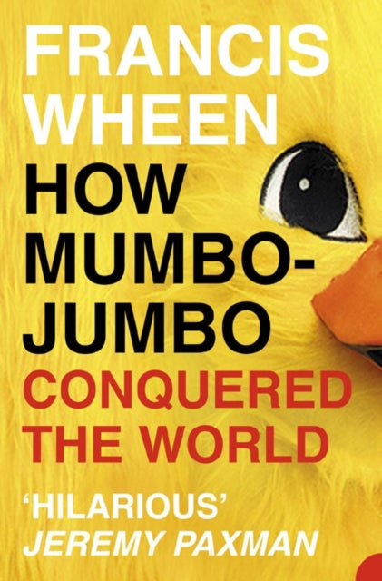 Book cover of: How Mumbo-Jumbo Conquered the World. By: Francis Wheen