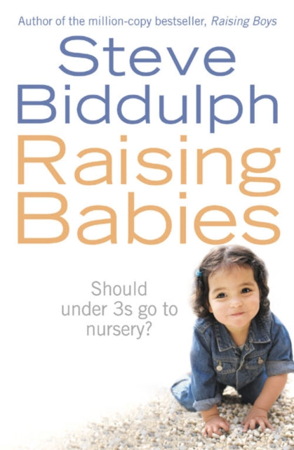 Book cover of: Raising Babies. By: Steve Biddulph      , Steve Biddulph