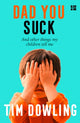 Book cover of: Dad You Suck. By: Tim Dowling
