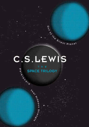 Space Trilogy, Out of the Silent Planet, Perelandra, and That Hideous Strength