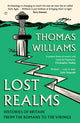 Lost Realms, Histories of Britain from the Romans to the Vikings 9780008171988 Thomas Williams
