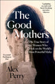 Book cover of: Good Mothers. By: Alex Perry