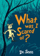 Book cover of: What Was I Scared Of?. By: Dr. Seuss