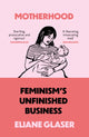 Book cover of: Motherhood. By: Eliane Glaser