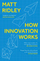 How Innovation Works 9780008334840 Matt Ridley