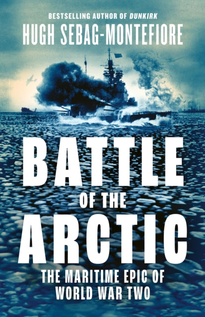 Book cover of: Battle of the Arctic. By: Hugh Sebag-Montefiore