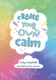 Book cover of: Create your own calm. By: Becky Goddard-Hill