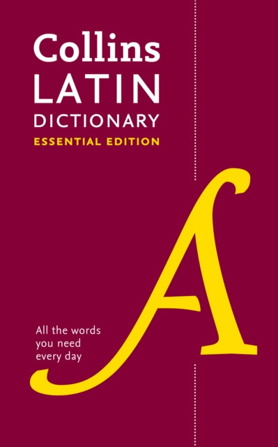 Latin Essential Dictionary, All the Words You Need, Every Day