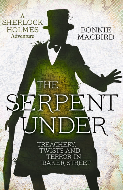 Serpent Under, Treachery, Twists and Terror in Baker Street 9780008380885 Bonnie MacBird