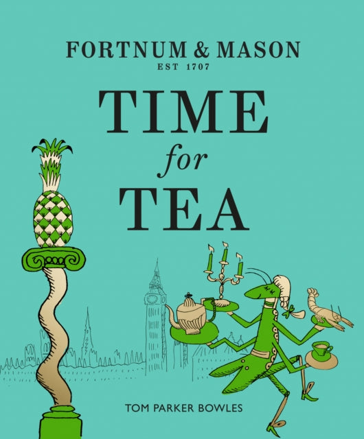 Book cover of: Fortnum & Mason: Time for Tea. By: Tom Parker Bowles