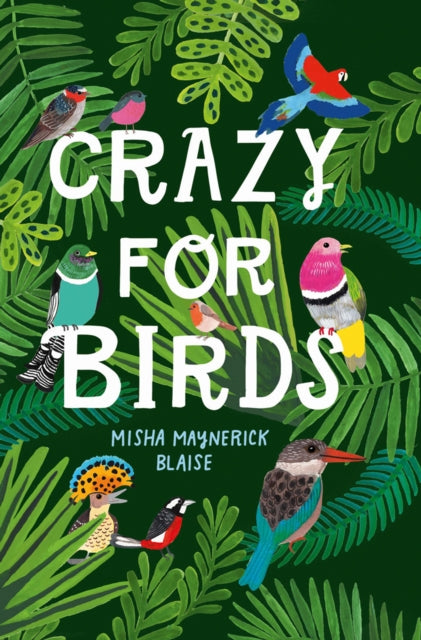 Book cover of: Crazy for Birds. By: Misha Maynerick Blaise