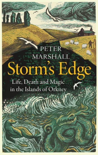 Storm’s Edge, Life, Death and Magic in the Islands of Orkney